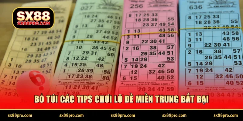 Bỏ túi các tips chơi lô đề miền Trung bất bại