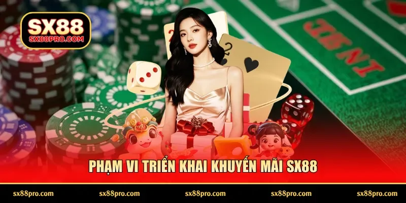 Phạm vi triển khai khuyến mãi SX88