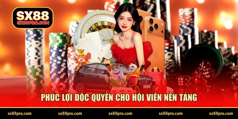 Phúc lợi độc quyền cho hội viên nền tảng